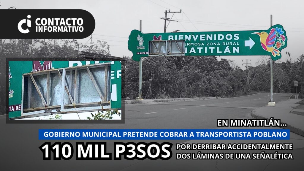 110 mil p3sos pretende c0brar Gobierno de Minatitlán, a transportista poblano por derribar dos láminas de señalética