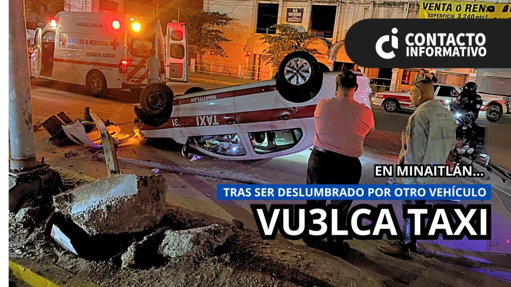 (+VIDEO)Taxi vuelca en el Bulevar Instituto Tecnológico de Minatitlán tras ser deslumbrado por otro vehículo