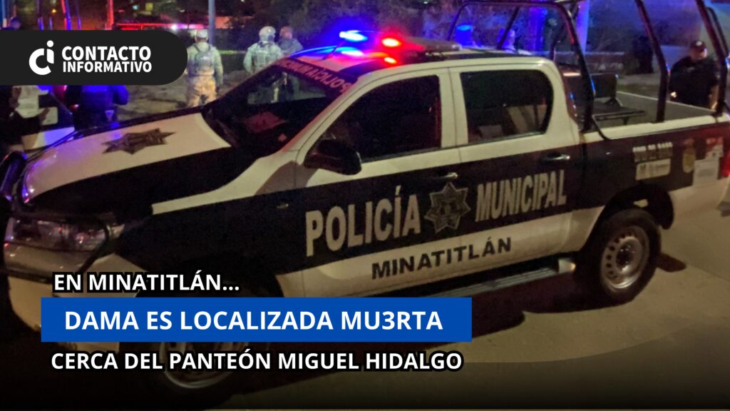 Madrugada trágica: una dama fue localizada muerta, cerca del panteón Miguel Hidalgo en Minatitlán