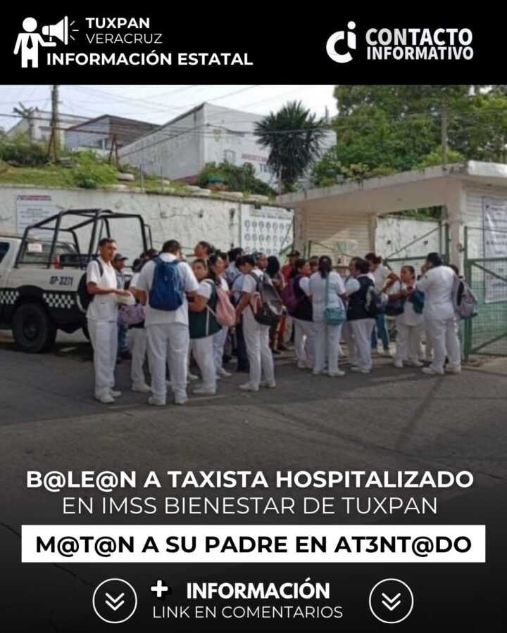 Bal3an a taxista h0spit4lizado en IMSS Bienestar de Tuxpan; mat4n a su padre en at3nt4do
