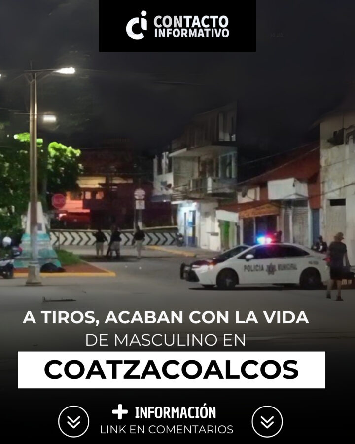 A tir0$ acaban con la vida de vecino en Coatzacoalcos, Ver.