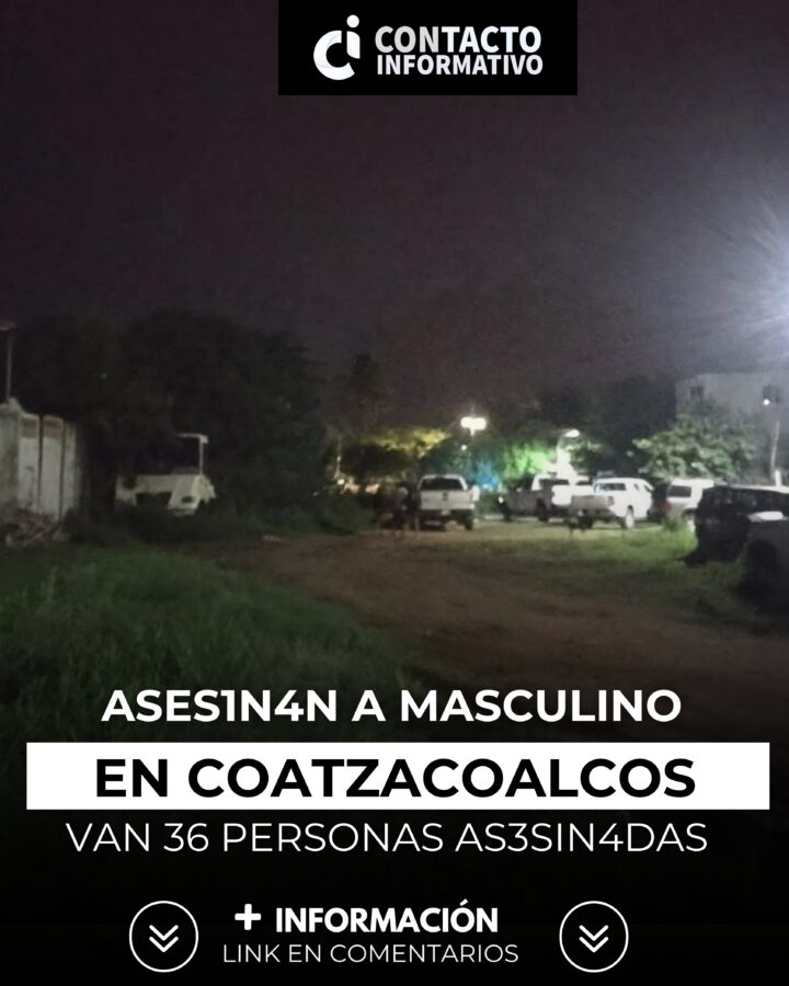 *As3sin@n a un varón en Villa Allende, con esto van 36 personas mu3rt@s por la vi0l3nci@ en Coatzacoalcos*