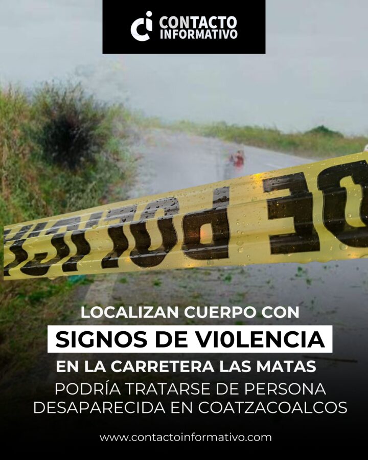 Localizan cuerpo con signos de vi0l3nci@ en Las Matas; podría tratarse de persona desaparecida en Coatzacoalcos