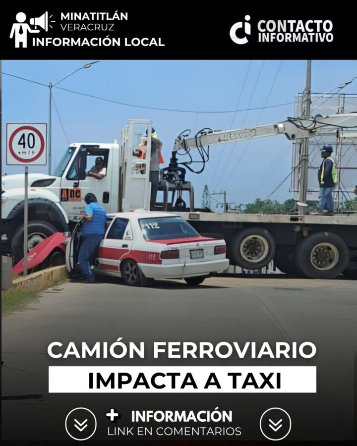 (+VIDEO) Taxi es embestido por camión ferroviario en Minatitlán