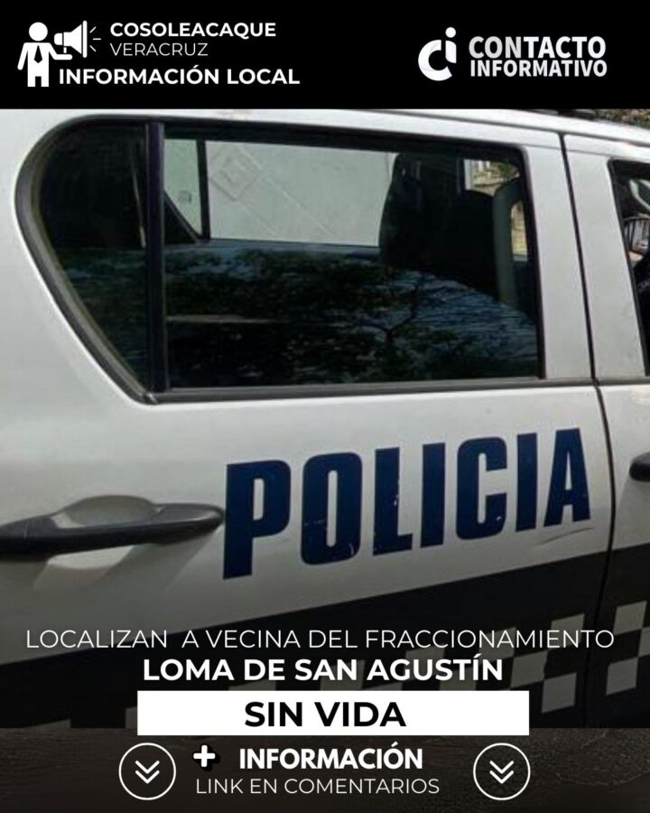 Localizan sin vida a vecina del fraccionamiento Lomas de San Agustín, en Cosoleacaque, Ver.