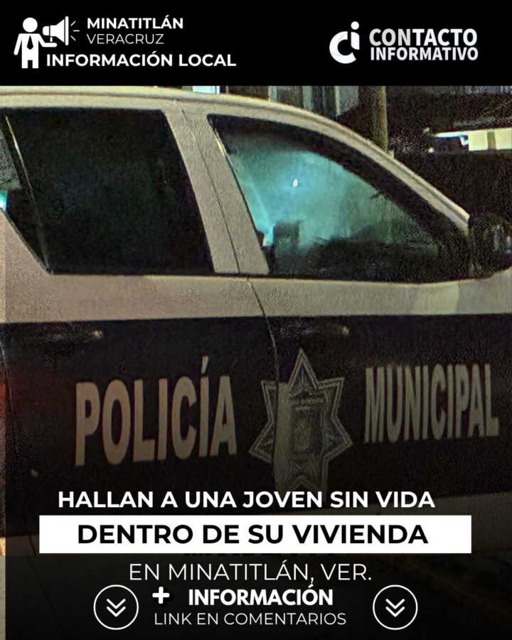 Hallan a una joven sin vida dentro de su vivienda en Minatitlán