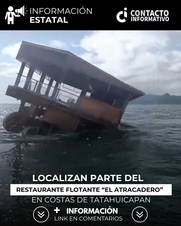 Localizan parte del restaurante flotante “El Atracadero” en costas de Tatahuicapan