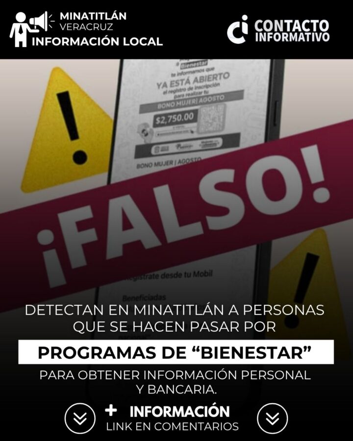  ¡Alerta de Fraude! Detectan en Minatitlán a personas que se hacen pasar por programas de “Bienestar” para obtener información personal y bancaria.