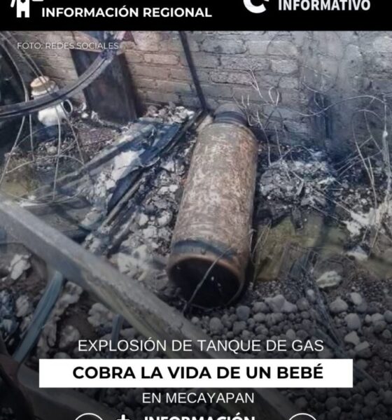 Explosión de tanque de gas cobra la vida de un bebé en Mecayapan