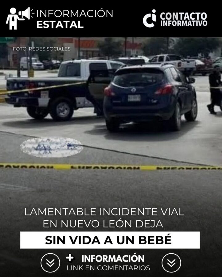 Lamentable incidente vial en Nuevo León deja sin vida a un bebé