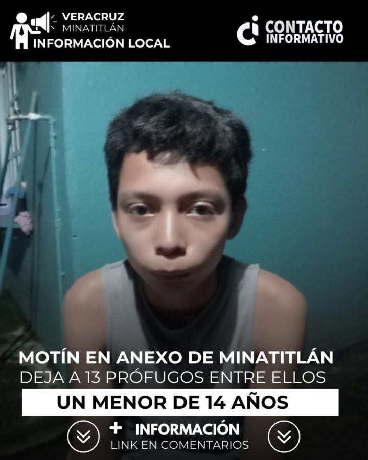 Motín en anexo de Minatitlán deja a 13 prófugos entre ellos un menor de 14 años