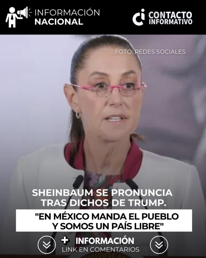 Sheinbaum se pronuncia tras dichos de Trump: «en México manda el pueblo y somos un país libre»