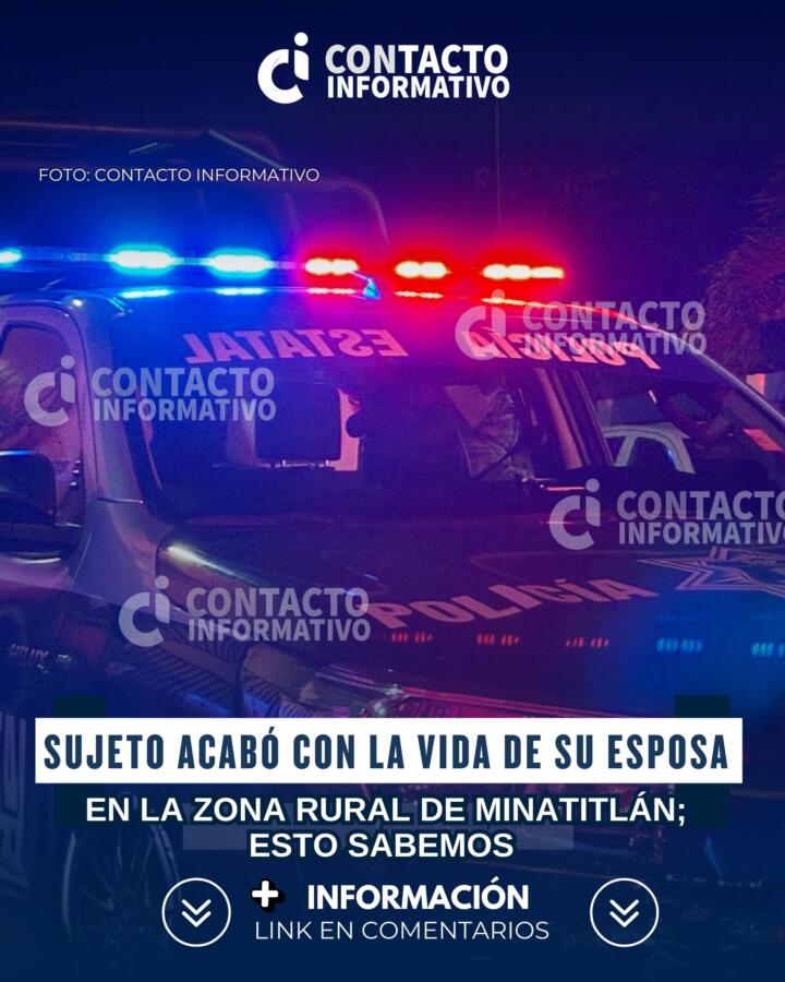 Sujeto acabó con la vida de su esposa en la zona rural de Minatitlán; esto sabemos