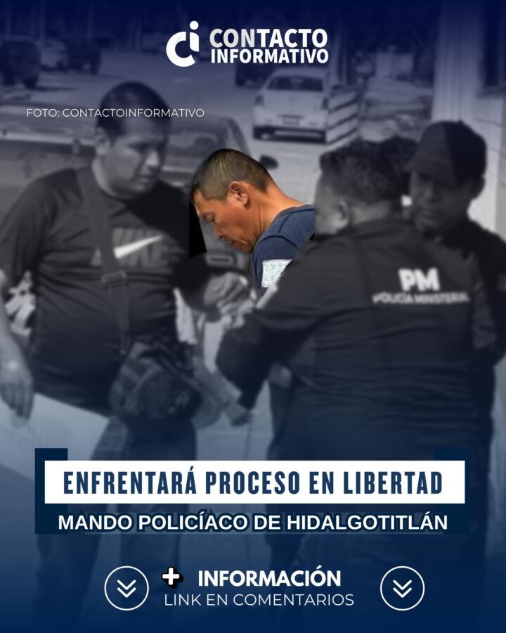 Enfrentará proceso en libertad mando policíaco de Hidalgotitlán