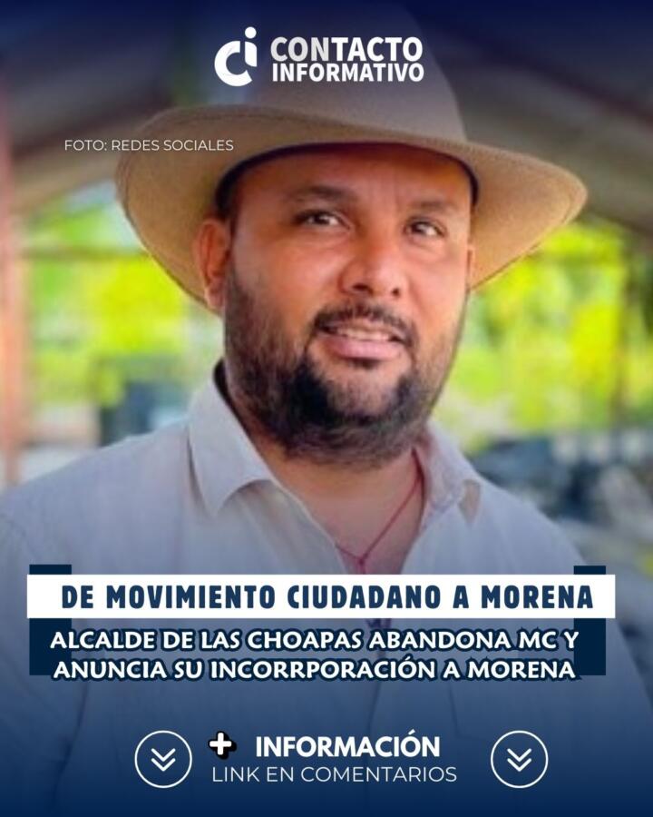 Alcalde de Las Choapas abandona Movimiento Ciudadano y anuncia su incorporación a Morena