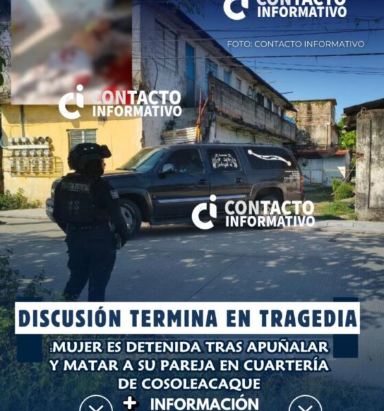 Discusión termina en tragedia: mujer es detenida tras apuñalar y matar a su pareja en cuartería de Cosoleacaque