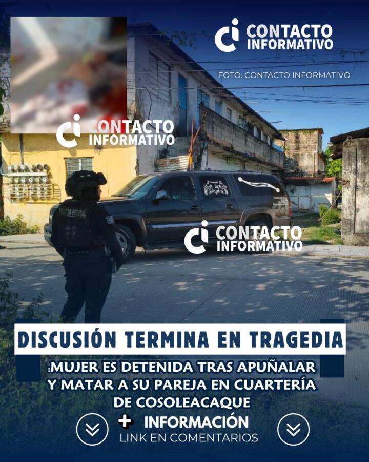 Discusión termina en tragedia: mujer es detenida tras apuñalar y matar a su pareja en cuartería de Cosoleacaque