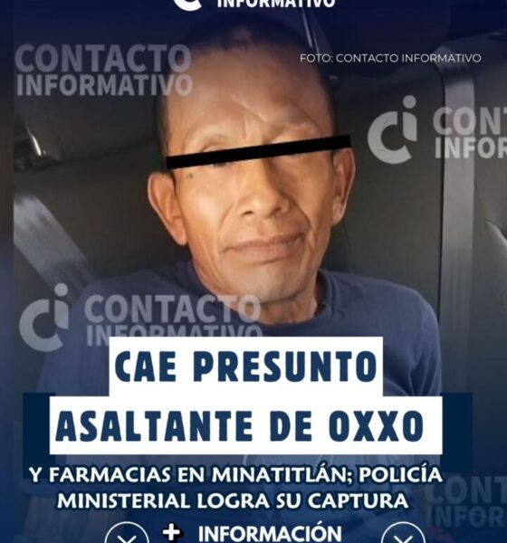 Cae presunto asaltante de Oxxo y farmacias en Minatitlán; Policía Ministerial logra su captura