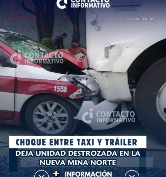 Choque entre taxi y tráiler deja unidad destrozada en la Nueva Mina Norte