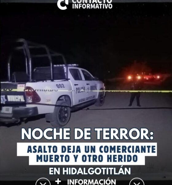 Noche de terror: asalto deja un comerciante muerto y otro herido en Hidalgotitlán