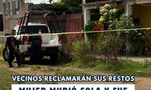 Vecinos reclamarán sus restos; mujer murió sola y fue hallada días después en su vivienda en Cosoleacaque: esto sabemos