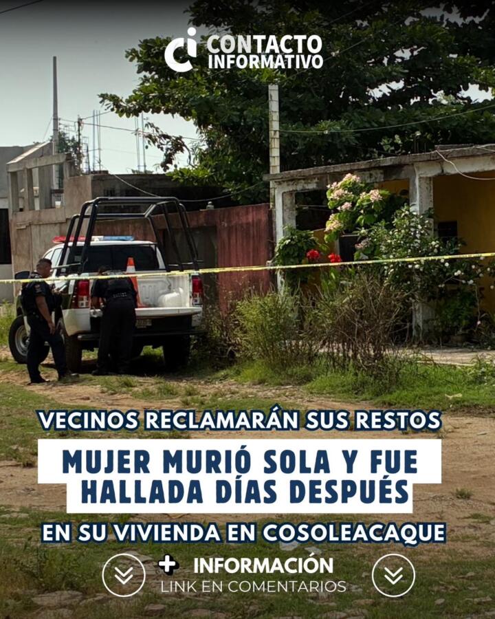 Vecinos reclamarán sus restos; mujer murió sola y fue hallada días después en su vivienda en Cosoleacaque: esto sabemos