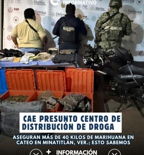 Cae presunto centro de distribución de droga; aseguran más de 40 kilos de marihuana en cateo en Minatitlán, Ver.; esto sabemos