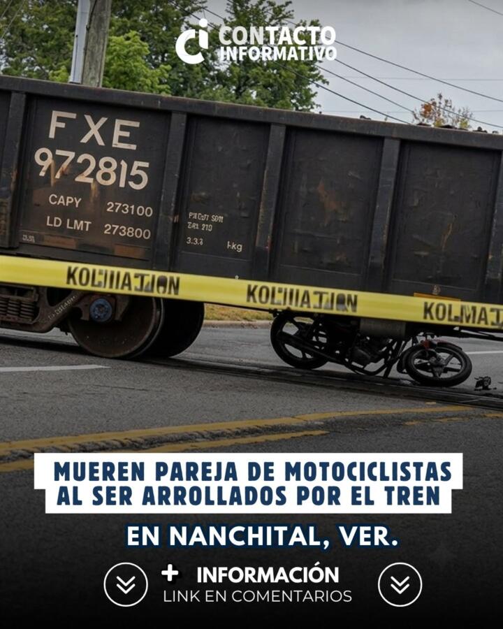 Mueren pareja de motociclistas al ser arrollados por el tren en Nanchital, Ver.