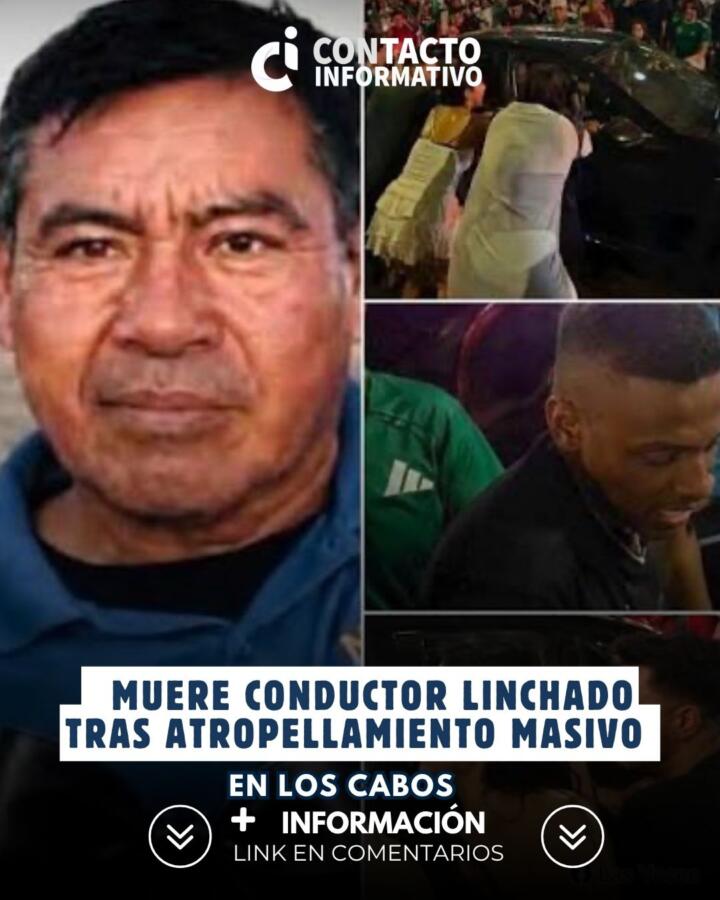 Muere conductor linchado tras atropellamiento masivo en Los Cabos