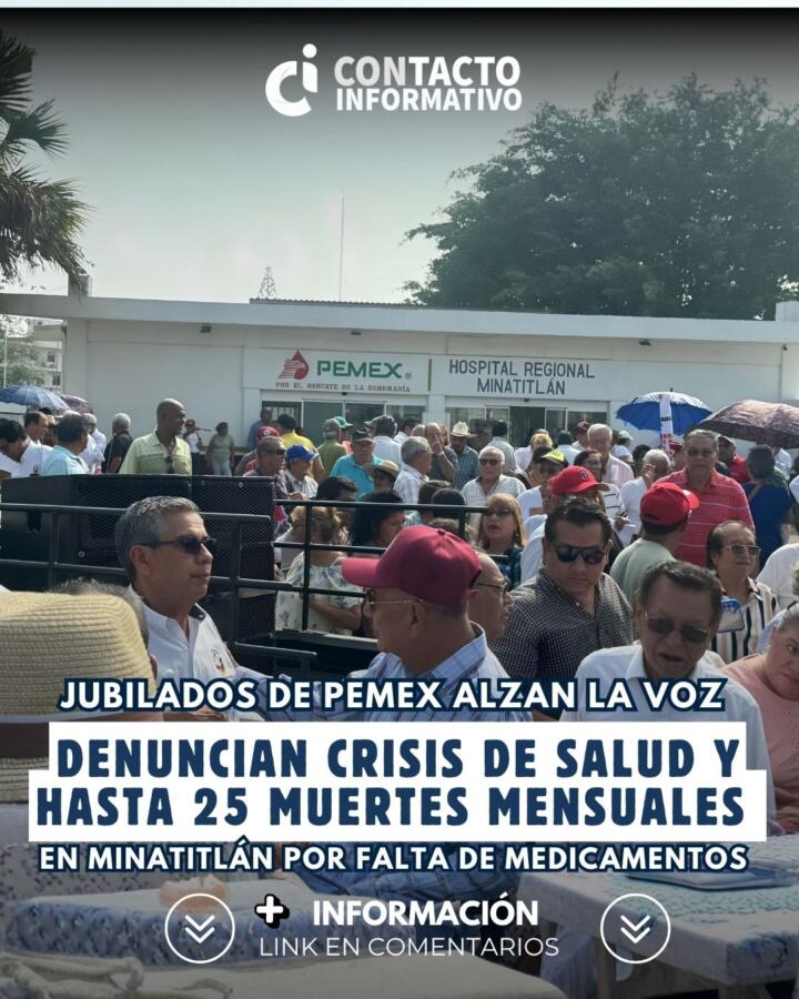 Jubilados de Pemex alzan la voz: denuncian crisis de salud y hasta 25 muertes mensuales en Minatitlán por falta de medicamentos