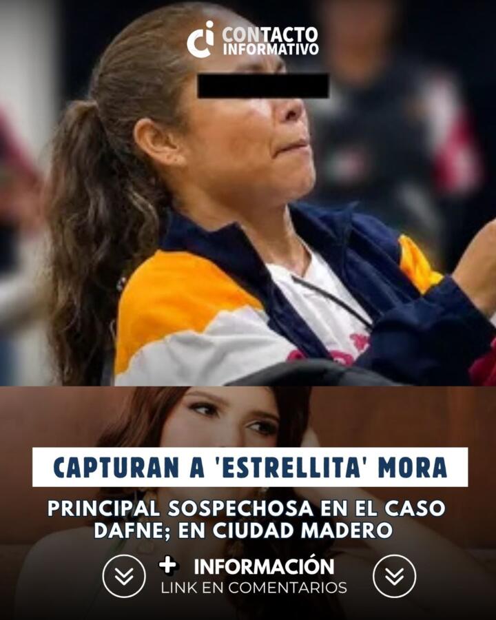 Capturan a ‘Estrellita’ Mora, principal sospechosa en el Caso Dafne; Ciudad Madero