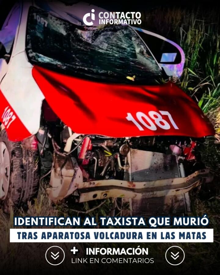 🚖 Identifican al taxista que murió tras aparatosa volcadura en Las Matas