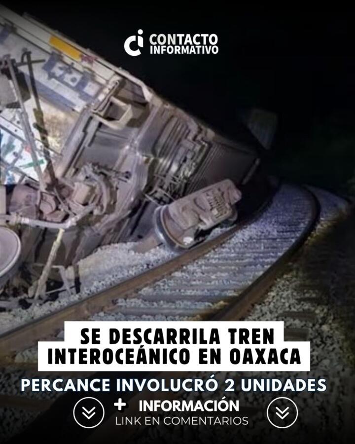 Se Descarrila Tren Interoceánico en Oaxaca: Percance Involucró 2 Unidades