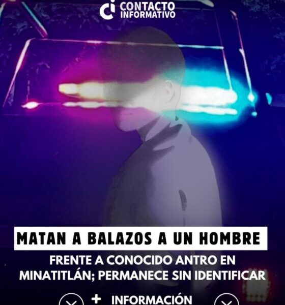 Matan a balazos a un hombre frente a conocido antro en Minatitlán; permanece sin identificar
