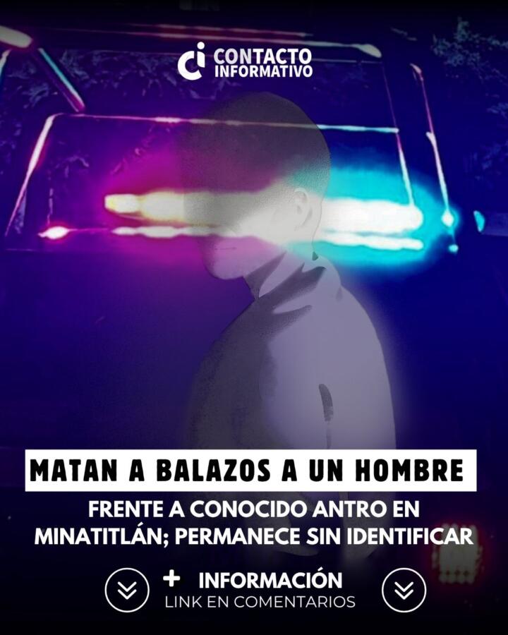 Matan a balazos a un hombre frente a conocido antro en Minatitlán; permanece sin identificar