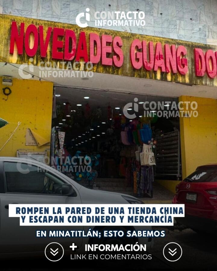 Rompen la pared de una tienda China y escapan con dinero y mercancía en Minatitlán; esto sabemos