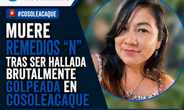 Muere Remedios “N” tras ser hallada brutalmente golpeada en Cosoleacaque