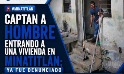 Captan a hombre entrando a una vivienda en Minatitlán; ya fue denunciado