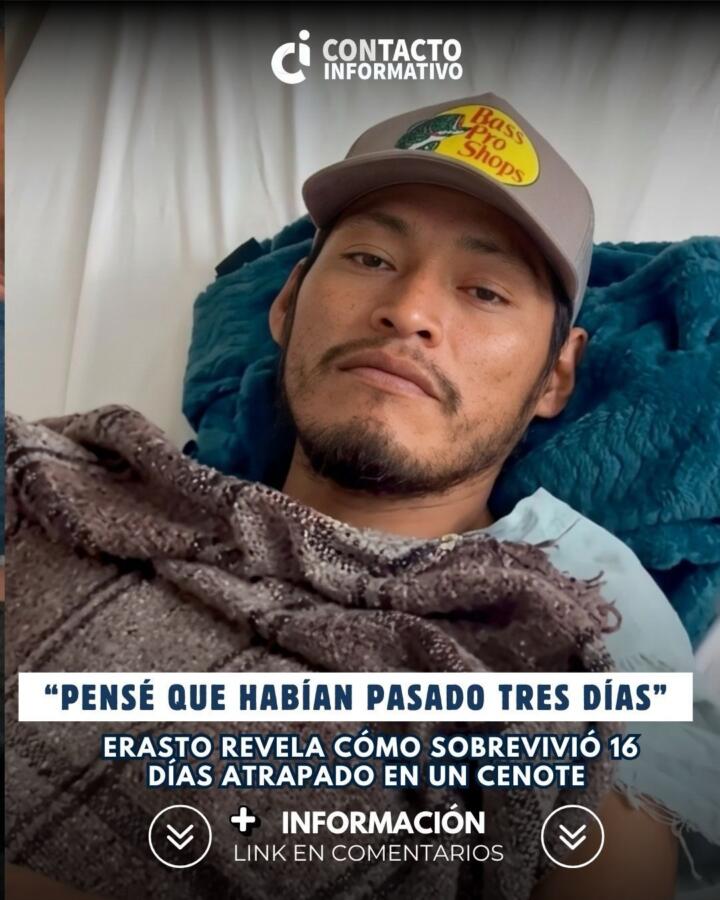 “Pensé que habían pasado tres días”: Erasto revela cómo sobrevivió 16 días atrapado en un cenote