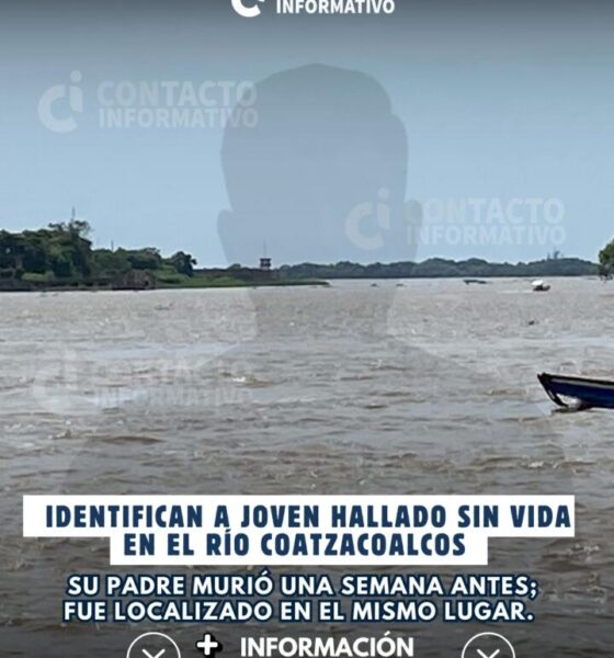 Identifican a joven hallado sin vida en el río Coatzacoalcos; su padre murió una semana antes: esto se sabe