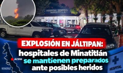 Explosión en Jáltipan: hospitales de Minatitlán se mantienen preparados ante posibles heridos