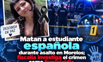 Matan a estudiante española durante asalto en Morelos; fiscalía investiga el crimen como feminicidio