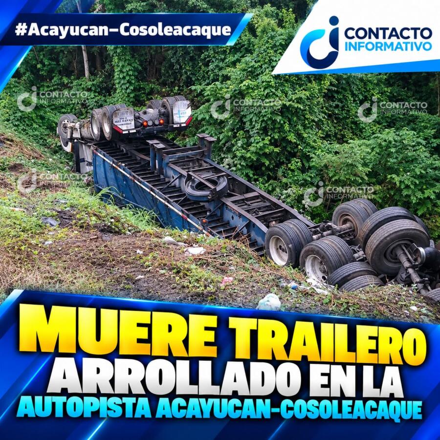 Muere trailero arrollado en la autopista Acayucan-Cosoleacaque