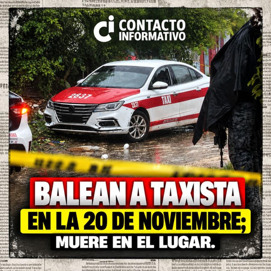Balean a taxista en la 20 de Noviembre; muere en el lugar