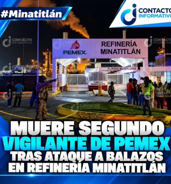 Muere segundo vigilante de Pemex tras ataque a balazos en refinería Minatitlán